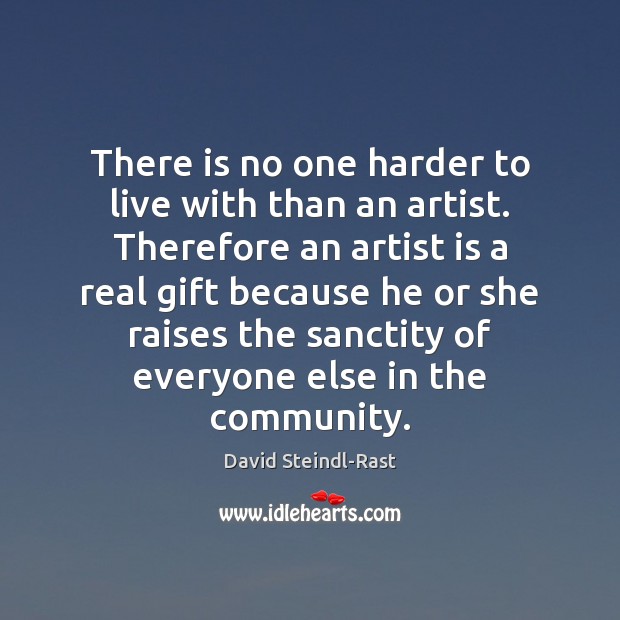 There is no one harder to live with than an artist. Therefore Image