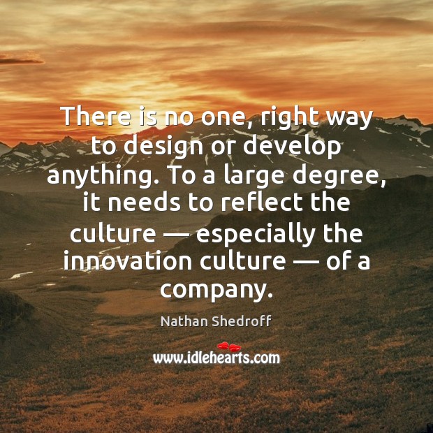 There is no one, right way to design or develop anything. To Image