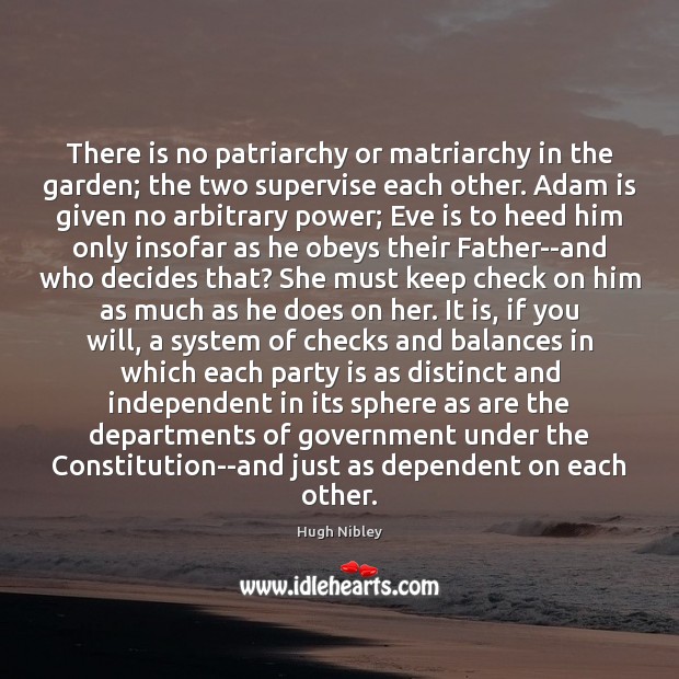 There is no patriarchy or matriarchy in the garden; the two supervise Hugh Nibley Picture Quote