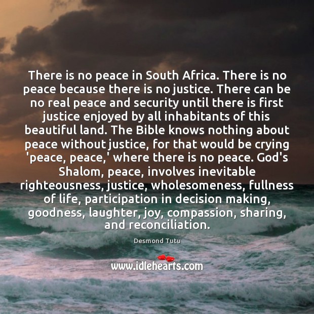 There is no peace in South Africa. There is no peace because Desmond Tutu Picture Quote