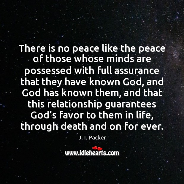 There is no peace like the peace of those whose minds are J. I. Packer Picture Quote