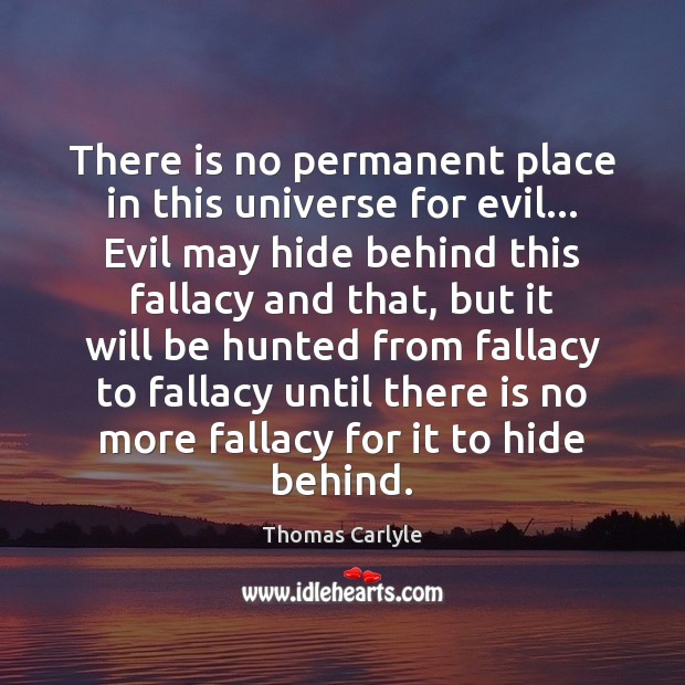 There is no permanent place in this universe for evil… Evil may Image