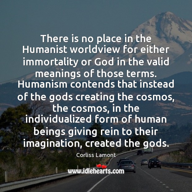 There is no place in the Humanist worldview for either immortality or Image