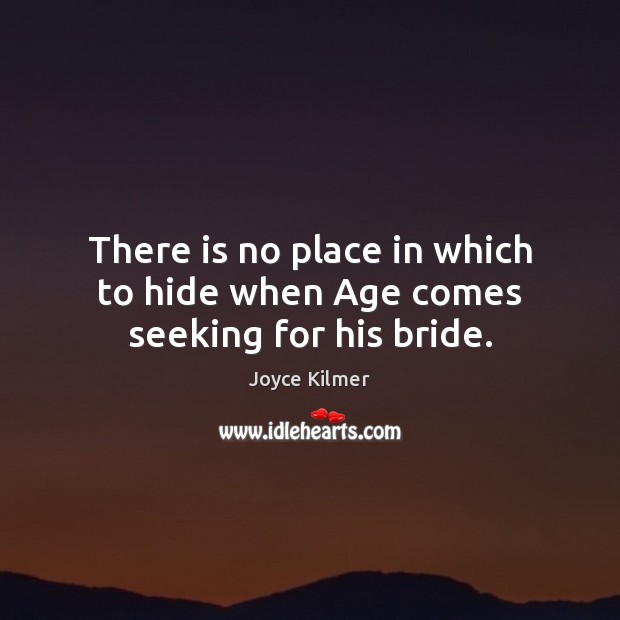 There is no place in which to hide when Age comes seeking for his bride. Image