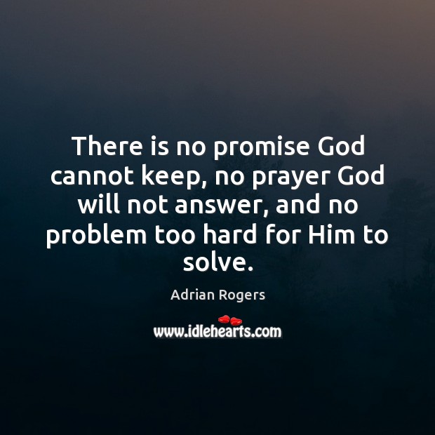 There is no promise God cannot keep, no prayer God will not Image
