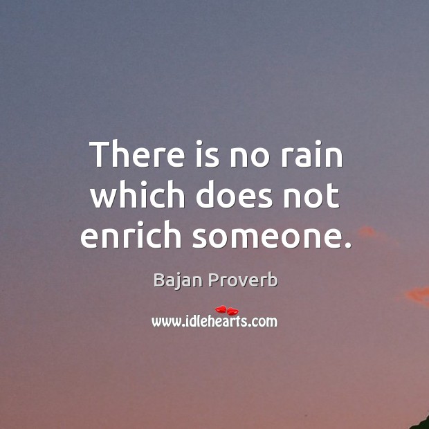 There is no rain which does not enrich someone. Bajan Proverbs Image