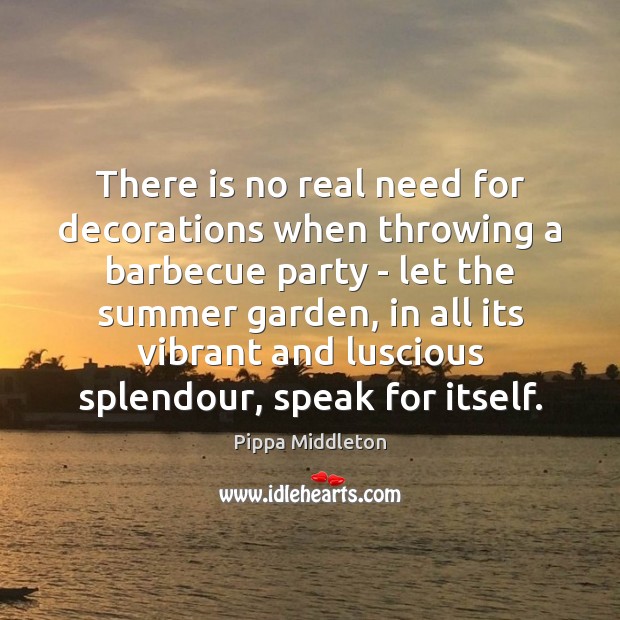 There is no real need for decorations when throwing a barbecue party Summer Quotes Image