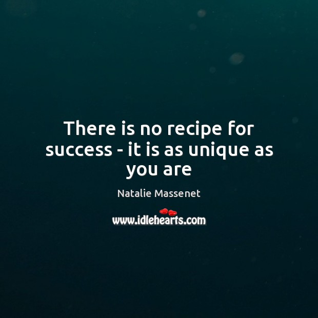 There is no recipe for success – it is as unique as you are Image