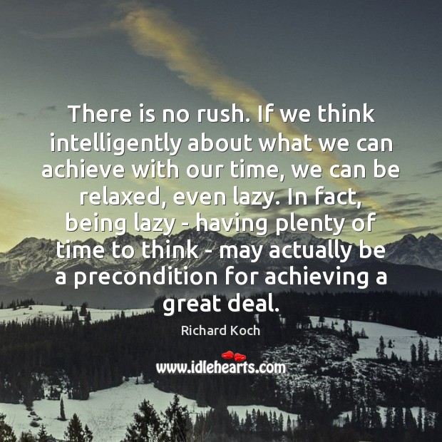 There is no rush. If we think intelligently about what we can Image