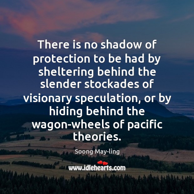 There is no shadow of protection to be had by sheltering behind Soong May-ling Picture Quote