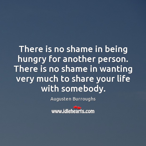 There is no shame in being hungry for another person. There is Image