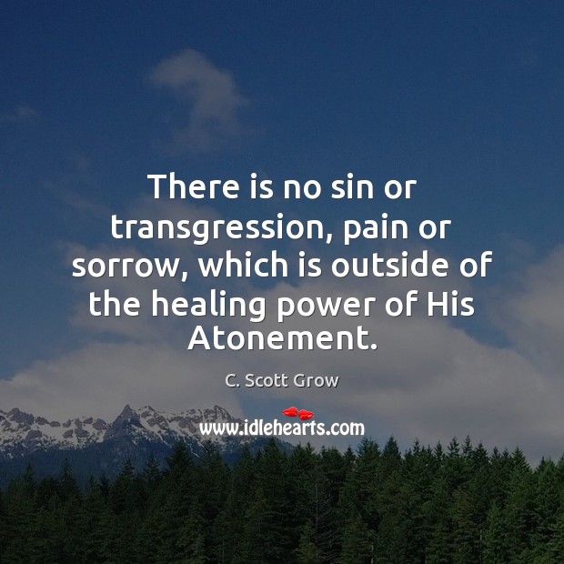 There is no sin or transgression, pain or sorrow, which is outside Image