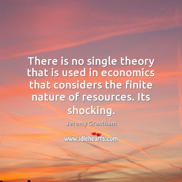 There is no single theory that is used in economics that considers Image