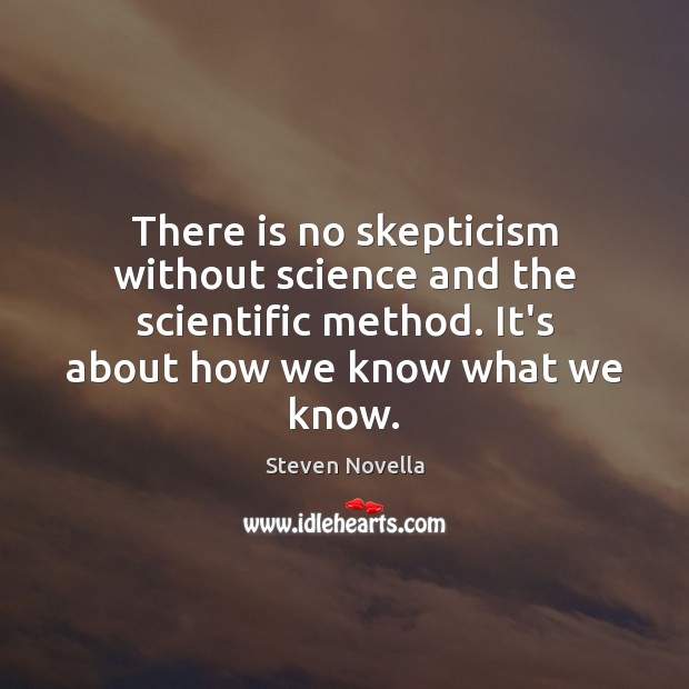 There is no skepticism without science and the scientific method. It’s about Image