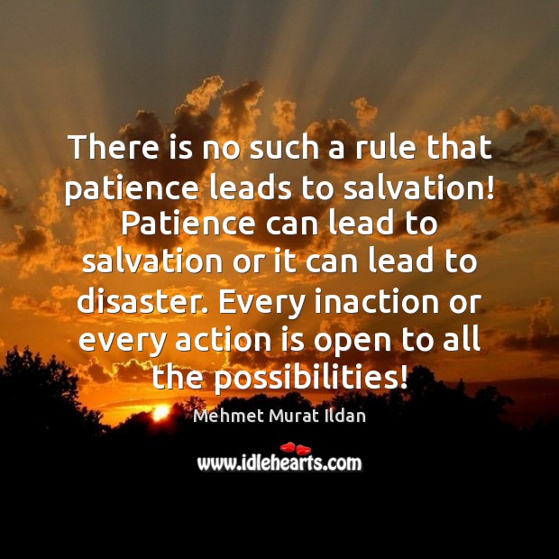 There is no such a rule that patience leads to salvation! Patience Image