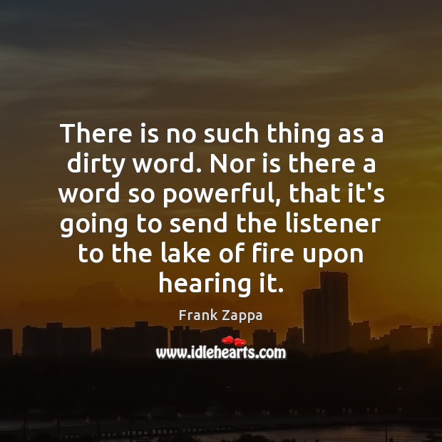 There is no such thing as a dirty word. Nor is there Image