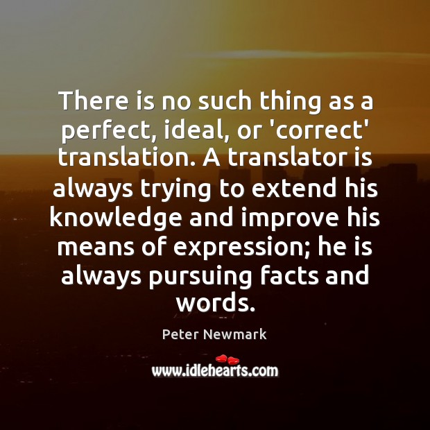 There is no such thing as a perfect, ideal, or ‘correct’ translation. Image