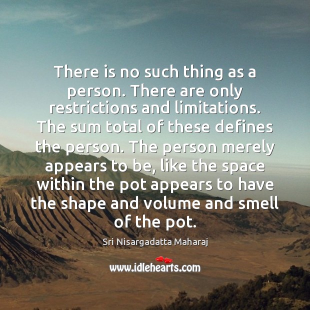 There is no such thing as a person. There are only restrictions Image