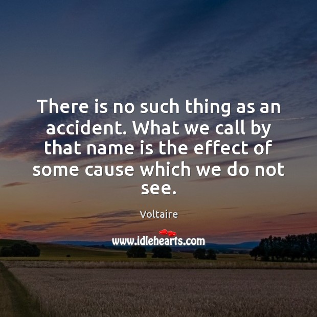 There is no such thing as an accident. What we call by Voltaire Picture Quote