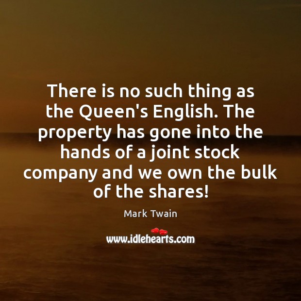 There is no such thing as the Queen’s English. The property has Image