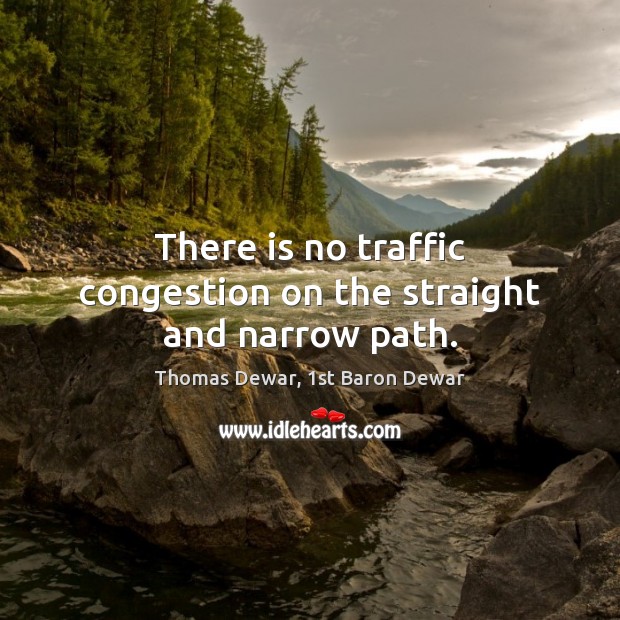 There is no traffic congestion on the straight and narrow path. Image