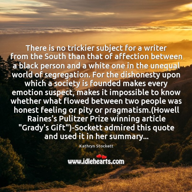 There is no trickier subject for a writer from the South than Society Quotes Image