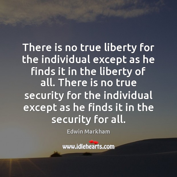 There is no true liberty for the individual except as he finds Image