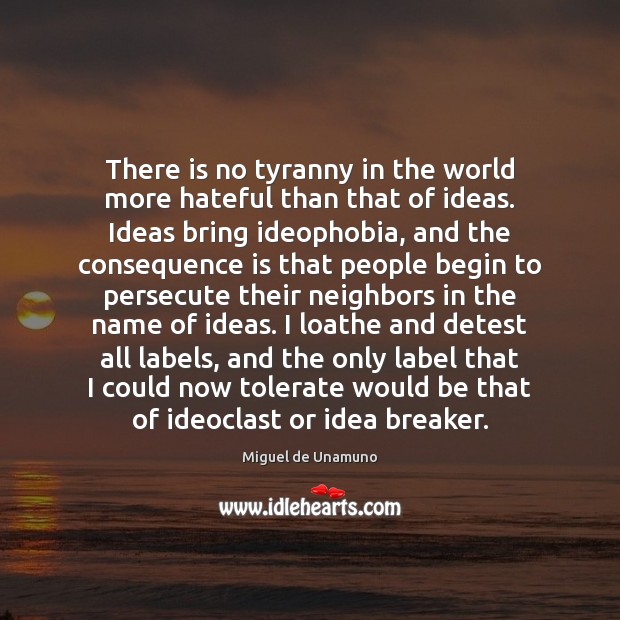 There is no tyranny in the world more hateful than that of Image