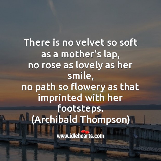 There is no velvet so soft as a mother’s lap Mother’s Day Messages Image