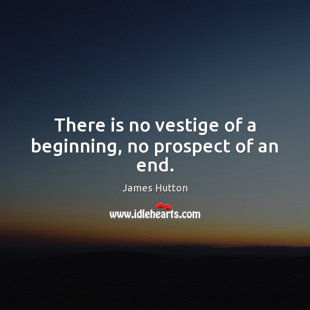 There is no vestige of a beginning, no prospect of an end. Image