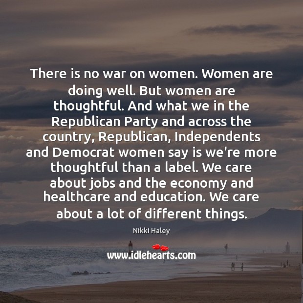 There is no war on women. Women are doing well. But women 