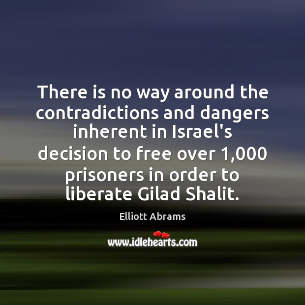 There is no way around the contradictions and dangers inherent in Israel’s Liberate Quotes Image
