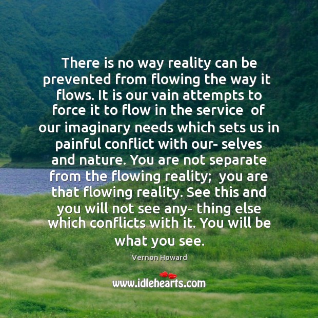 There is no way reality can be prevented from flowing the way Image