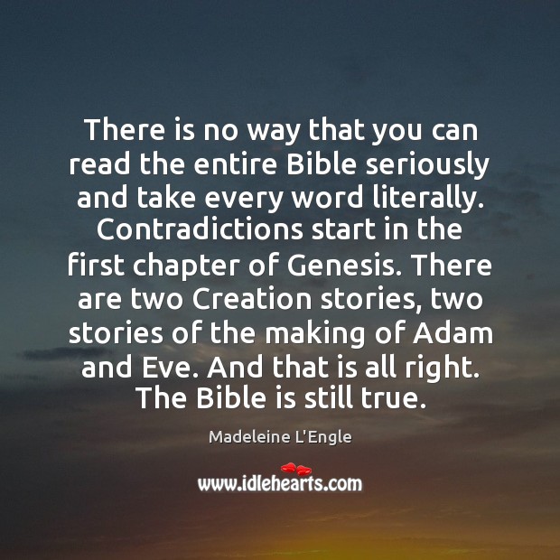 There is no way that you can read the entire Bible seriously Madeleine L’Engle Picture Quote
