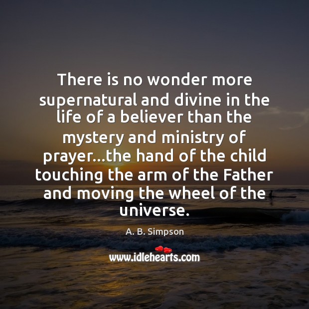 There is no wonder more supernatural and divine in the life of A. B. Simpson Picture Quote
