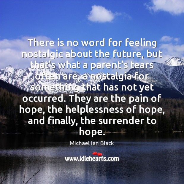 There is no word for feeling nostalgic about the future, but that’s Hope Quotes Image