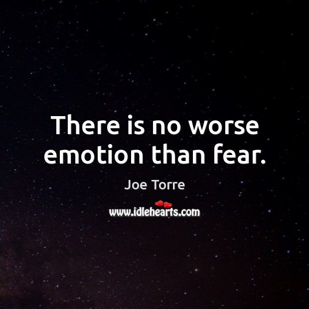 There is no worse emotion than fear. Emotion Quotes Image