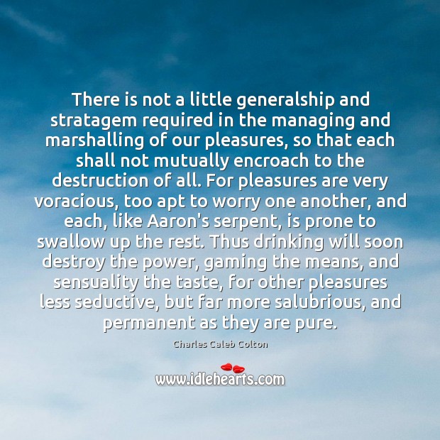 There is not a little generalship and stratagem required in the managing Charles Caleb Colton Picture Quote