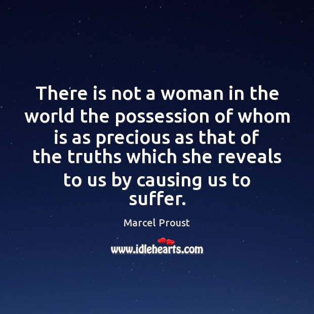There is not a woman in the world the possession of whom Marcel Proust Picture Quote
