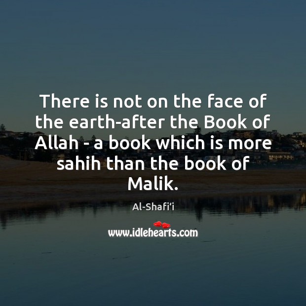 There is not on the face of the earth-after the Book of Al-Shafi‘i Picture Quote