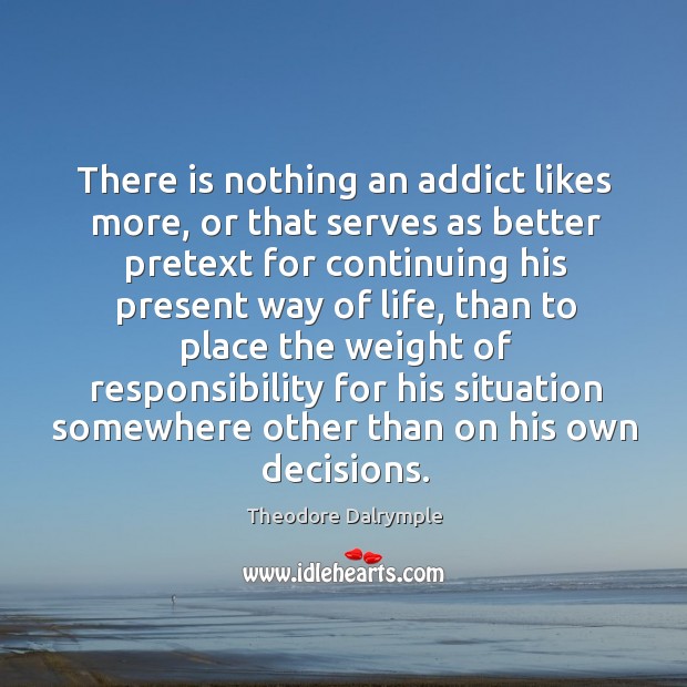 There is nothing an addict likes more, or that serves as better Image