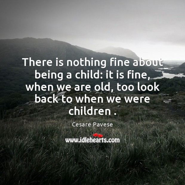 There is nothing fine about being a child: it is fine, when Image