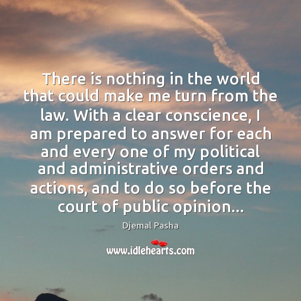 There is nothing in the world that could make me turn from Djemal Pasha Picture Quote