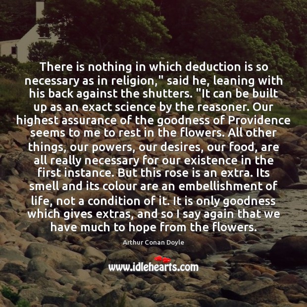 There is nothing in which deduction is so necessary as in religion,” Arthur Conan Doyle Picture Quote