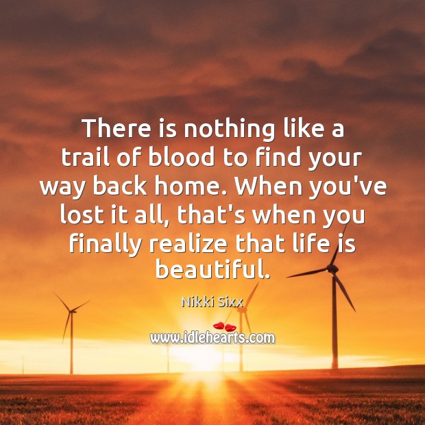 There is nothing like a trail of blood to find your way Life is Beautiful Quotes Image