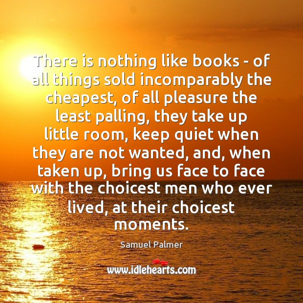 There is nothing like books – of all things sold incomparably the Samuel Palmer Picture Quote
