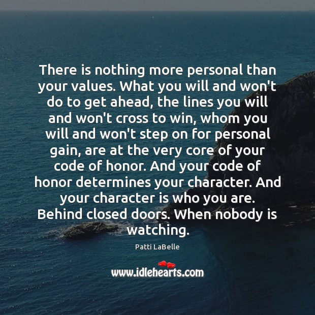 There is nothing more personal than your values. What you will and Character Quotes Image
