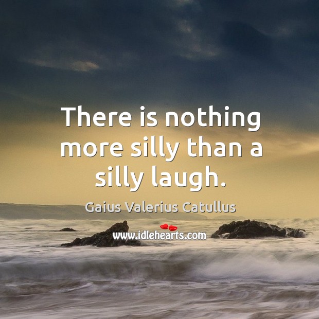 There is nothing more silly than a silly laugh. Image