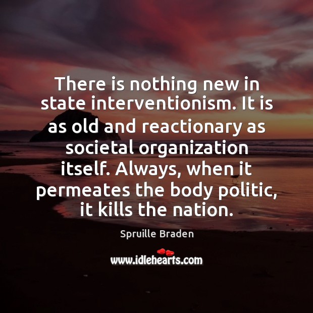There is nothing new in state interventionism. It is as old and Image