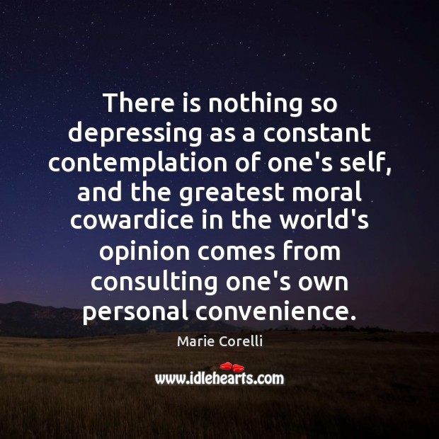 There is nothing so depressing as a constant contemplation of one’s self, Marie Corelli Picture Quote